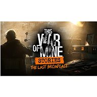 This War of Mine: Stories - Last Broadcast - PC DIGITAL - Gaming-Zubehör
