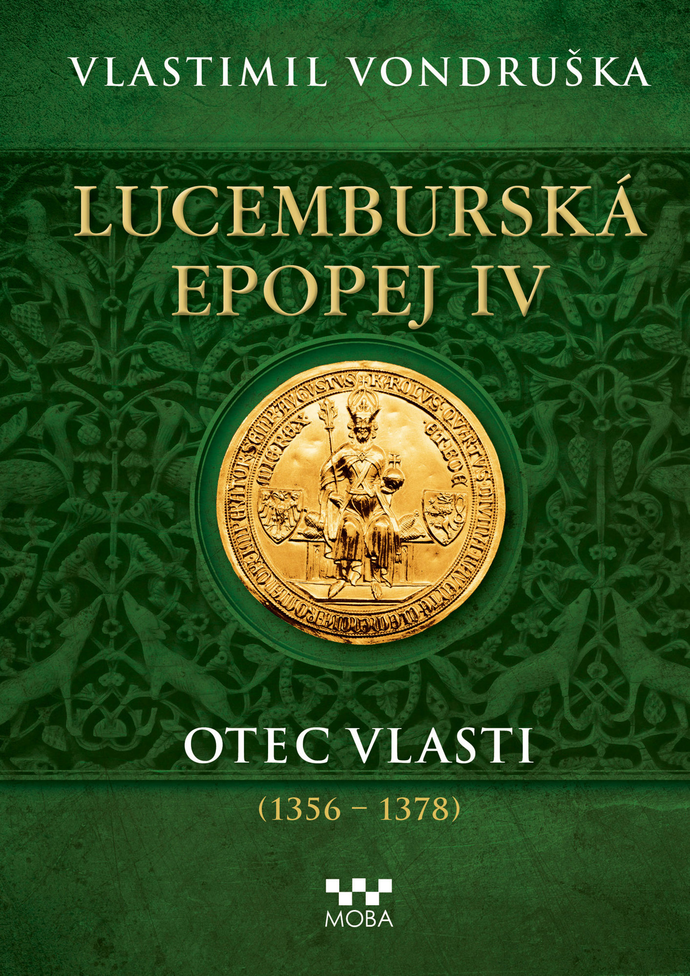 Lucemburská epopej IV - Otec vlasti (1356-1378)
